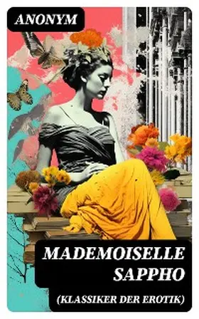 Anonym |  Mademoiselle Sappho (Klassiker der Erotik) | eBook | Sack Fachmedien