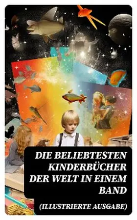 Sapper / Bassewitz / Stowe | Die beliebtesten Kinderbücher der Welt in einem Band (Illustrierte Ausgabe) | E-Book | sack.de