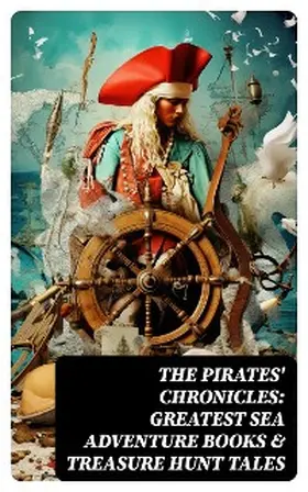 Verne / Le Gallienne / Scott |  The Pirates' Chronicles: Greatest Sea Adventure Books & Treasure Hunt Tales | eBook | Sack Fachmedien
