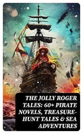Verne / Le Gallienne / Defoe |  The Jolly Roger Tales: 60+ Pirate Novels, Treasure-Hunt Tales & Sea Adventures | eBook | Sack Fachmedien