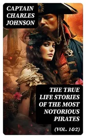 Johnson |  The True Life Stories of the Most Notorious Pirates (Vol. 1&2) | eBook | Sack Fachmedien