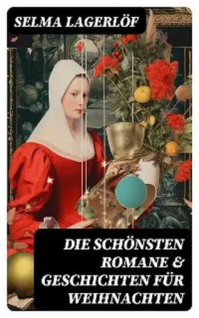 Lagerlöf |  Die schönsten Romane & Geschichten für Weihnachten | eBook | Sack Fachmedien