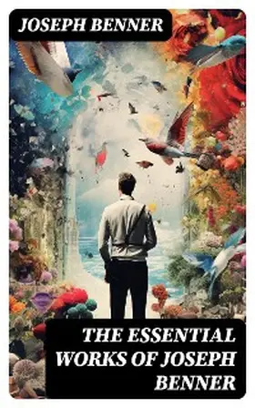 Benner |  The Essential Works of Joseph Benner | eBook | Sack Fachmedien