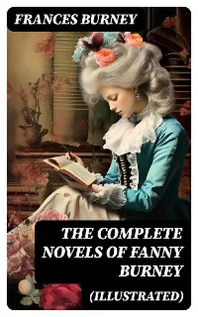 Burney |  The Complete Novels of Fanny Burney (Illustrated) | eBook | Sack Fachmedien