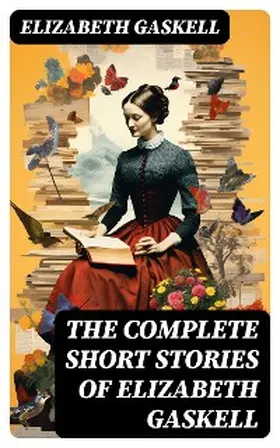 Gaskell |  The Complete Short Stories of Elizabeth Gaskell | eBook | Sack Fachmedien