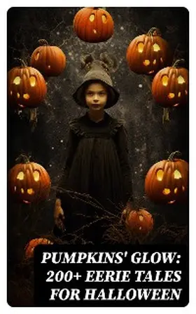 Hauff / France / London |  Pumpkins' Glow: 200+ Eerie Tales for Halloween | eBook | Sack Fachmedien