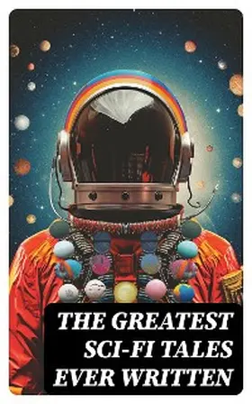 Verne / Bellamy / Gilman |  The Greatest Sci-Fi Tales Ever Written | eBook | Sack Fachmedien