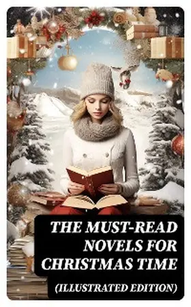 Dickens / Stretton / Malet |  The Must-Read Novels for Christmas Time (Illustrated Edition) | eBook | Sack Fachmedien