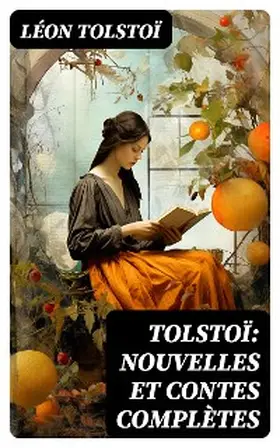 Tolstoï |  Tolstoï: Nouvelles et contes complètes | eBook | Sack Fachmedien
