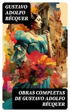 Bécquer |  Obras completas de Gustavo Adolfo Bécquer | eBook | Sack Fachmedien