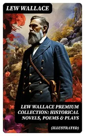 Wallace |  LEW WALLACE Premium Collection: Historical Novels, Poems & Plays (Illustrated) | eBook | Sack Fachmedien