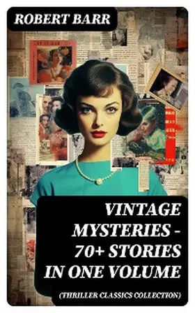 Barr |  Vintage Mysteries - 70+ Stories in One Volume (Thriller Classics Collection) | eBook | Sack Fachmedien