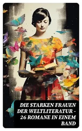 Flaubert / Maupassant / Rousseau |  Die starken Frauen der Weltliteratur - 26 Romane in einem Band | eBook | Sack Fachmedien
