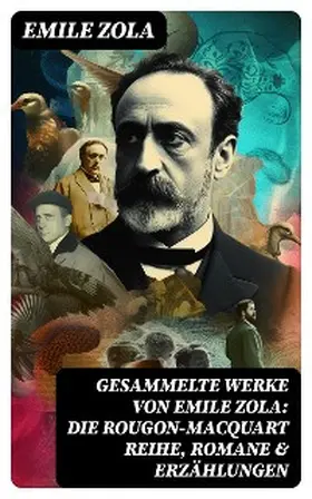 Zola |  Gesammelte Werke von Emile Zola: Die Rougon-Macquart Reihe, Romane & Erzählungen | eBook | Sack Fachmedien