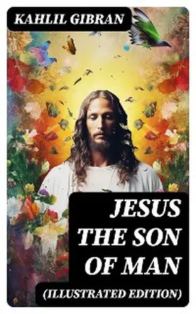 Gibran |  Jesus the Son of Man (Illustrated Edition) | eBook | Sack Fachmedien