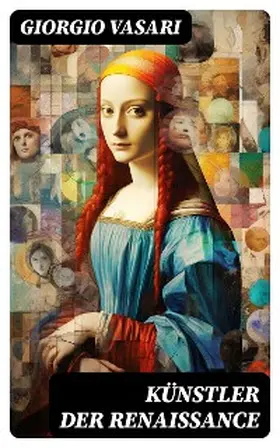 Vasari |  Künstler der Renaissance | eBook | Sack Fachmedien
