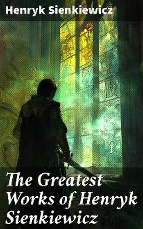 Sienkiewicz |  The Greatest Works of Henryk Sienkiewicz | eBook | Sack Fachmedien