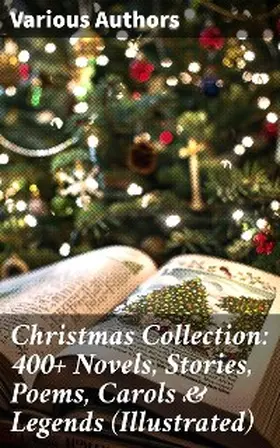 Lagerlöf / Wells / May |  Christmas Collection: 400+ Novels, Stories, Poems, Carols & Legends (Illustrated) | eBook | Sack Fachmedien