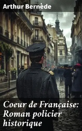 Bernède |  Coeur de Française: Roman policier historique | eBook | Sack Fachmedien