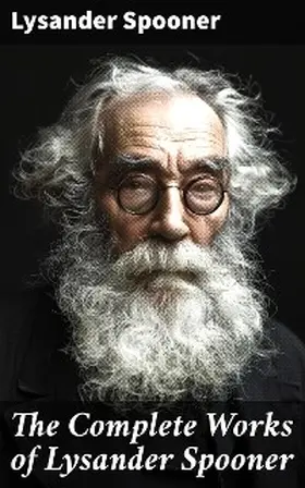 Spooner |  The Complete Works of Lysander Spooner | eBook | Sack Fachmedien