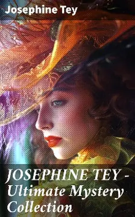 Tey |  JOSEPHINE TEY - Ultimate Mystery Collection | eBook | Sack Fachmedien