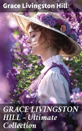 Hill |  GRACE LIVINGSTON HILL - Ultimate Collection | eBook | Sack Fachmedien