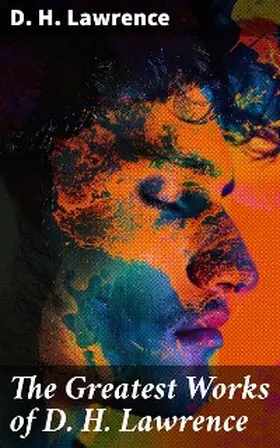 Lawrence |  The Greatest Works of D. H. Lawrence | eBook | Sack Fachmedien