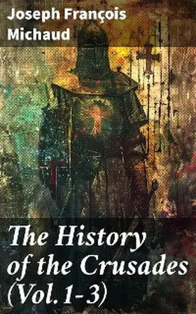 Michaud |  The History of the Crusades (Vol.1-3) | eBook | Sack Fachmedien