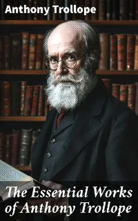 Trollope |  The Essential Works of Anthony Trollope | eBook | Sack Fachmedien