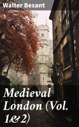 Besant |  Medieval London (Vol. 1&2) | eBook | Sack Fachmedien