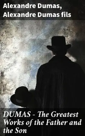 Dumas |  DUMAS - The Greatest Works of the Father and the Son | eBook | Sack Fachmedien