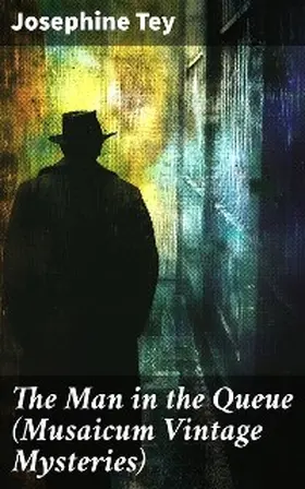 Tey |  The Man in the Queue (Musaicum Vintage Mysteries) | eBook | Sack Fachmedien