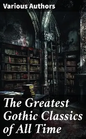 Dickens / Brontë / Godwin |  The Greatest Gothic Classics of All Time | eBook | Sack Fachmedien