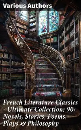 Proust / Leroux / Baudelaire |  French Literature Classics - Ultimate Collection: 90+ Novels, Stories, Poems, Plays & Philosophy | eBook | Sack Fachmedien