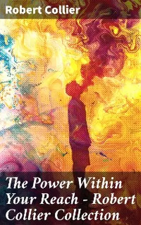 Collier |  The Power Within Your Reach - Robert Collier Collection | eBook | Sack Fachmedien