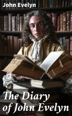 Evelyn / Garnett / Bray |  The Diary of John Evelyn | eBook | Sack Fachmedien