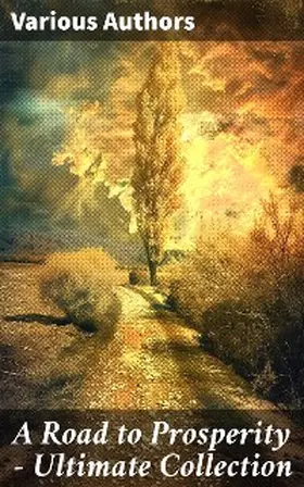 Machiavelli / Gibran / Barnum |  A Road to Prosperity - Ultimate Collection | eBook | Sack Fachmedien