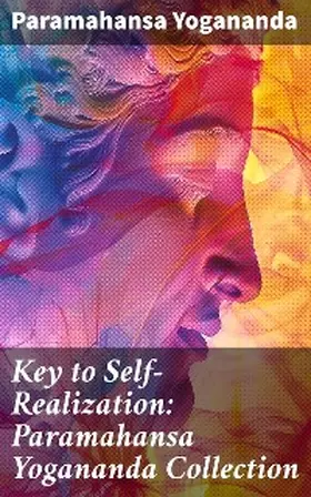 Yogananda |  Key to Self-Realization: Paramahansa Yogananda Collection | eBook | Sack Fachmedien
