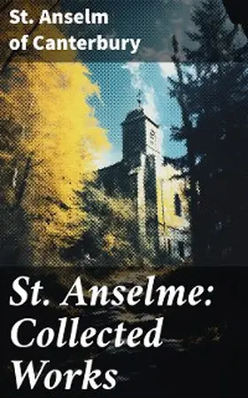 Canterbury |  St. Anselme: Collected Works | eBook | Sack Fachmedien