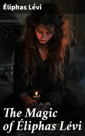 Lévi |  The Magic of Éliphas Lévi | eBook | Sack Fachmedien