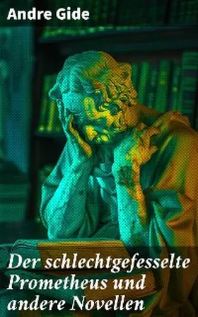 Gide |  Der schlechtgefesselte Prometheus und andere Novellen | eBook | Sack Fachmedien