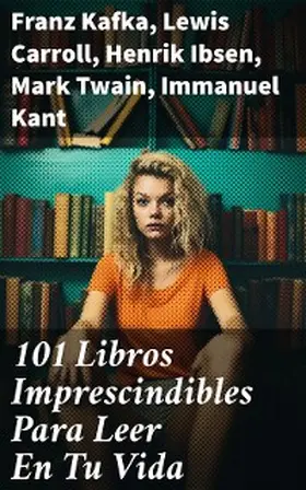 Kafka / Shakespeare / Boccaccio |  101 Libros Imprescindibles Para Leer En Tu Vida | eBook | Sack Fachmedien