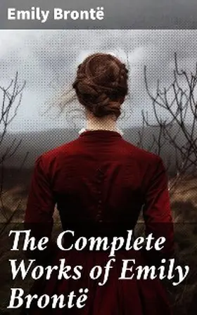 Brontë |  The Complete Works of Emily Brontë | eBook | Sack Fachmedien