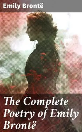 Brontë |  The Complete Poetry of Emily Brontë | eBook | Sack Fachmedien