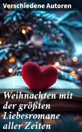 Goethe / Brontë / Hugo |  Weihnachten mit der größten Liebesromane aller Zeiten | eBook | Sack Fachmedien