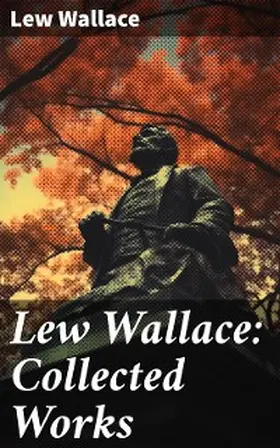 Wallace |  Lew Wallace: Collected Works | eBook | Sack Fachmedien
