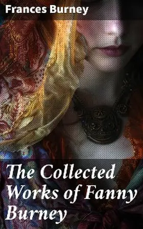 Burney |  The Collected Works of Fanny Burney | eBook | Sack Fachmedien