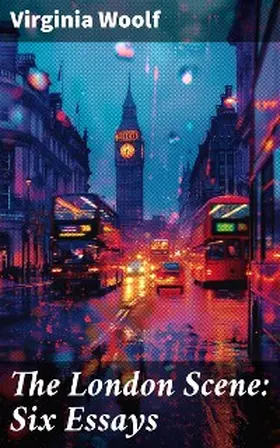 Woolf |  The London Scene: Six Essays | eBook | Sack Fachmedien