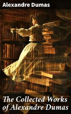 Dumas |  The Collected Works of Alexandre Dumas | eBook | Sack Fachmedien