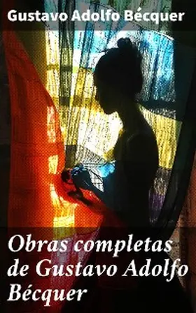 Bécquer |  Obras completas de Gustavo Adolfo Bécquer | eBook | Sack Fachmedien